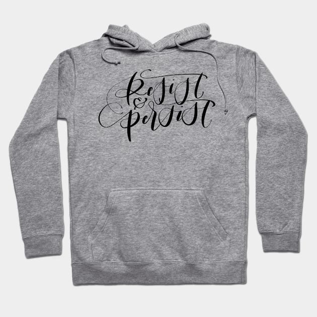 Resist and Persist Hoodie by GinAndInkDesigns